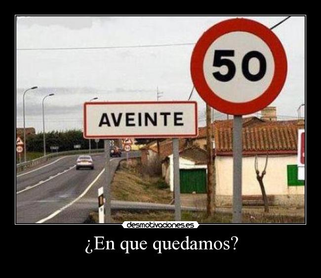 ¿En que quedamos? -