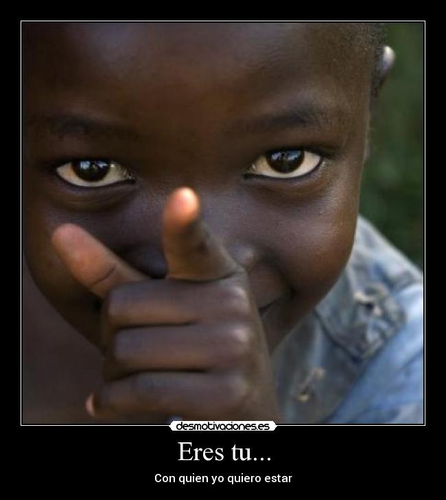 Eres tu... -