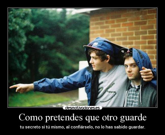 Como pretendes que otro guarde - 