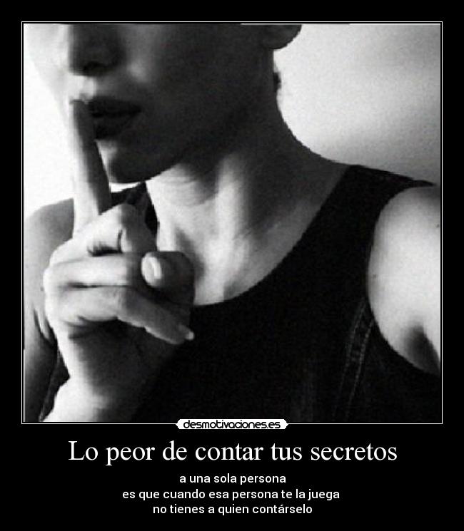 Lo peor de contar tus secretos -