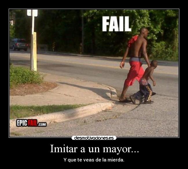 carteles imitar mayor que veas mierda desmotivaciones