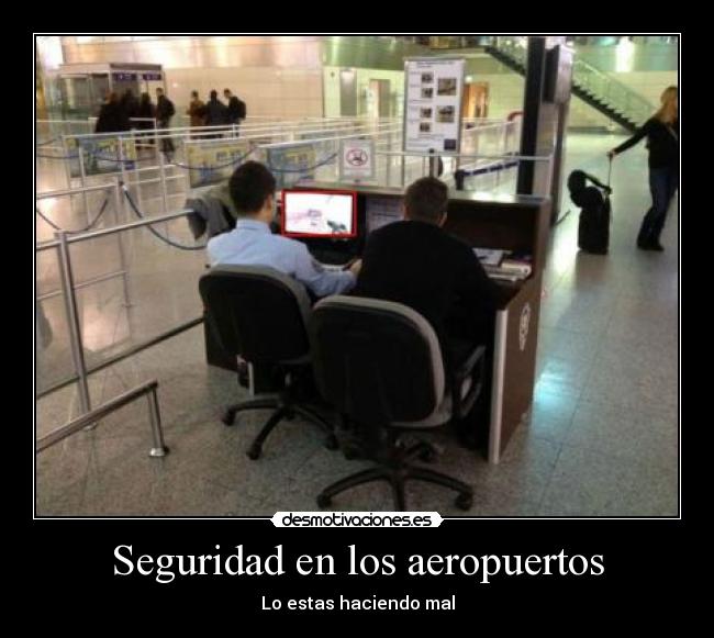 Seguridad en los aeropuertos - Lo estas haciendo mal