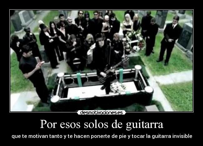 Por esos solos de guitarra -