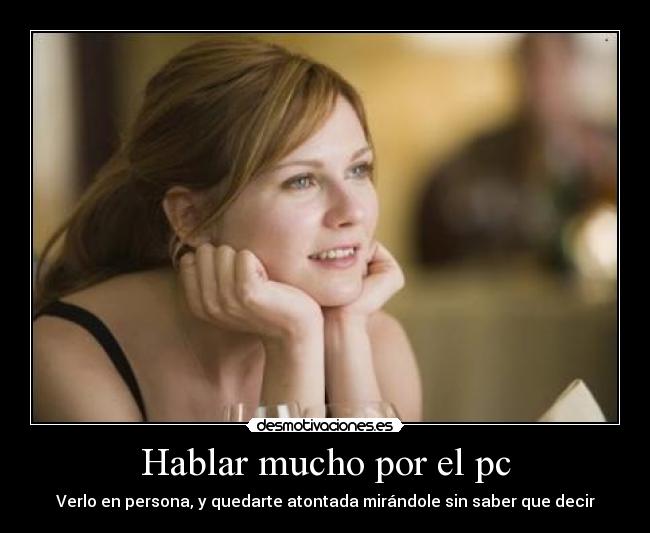 Hablar mucho por el pc - 
