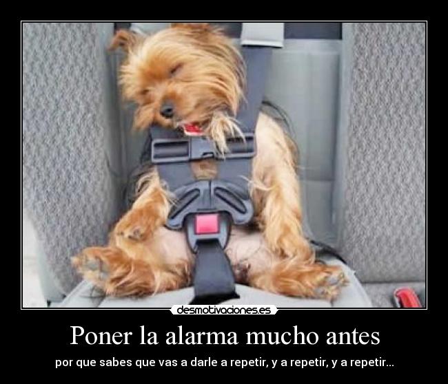 Poner la alarma mucho antes - 