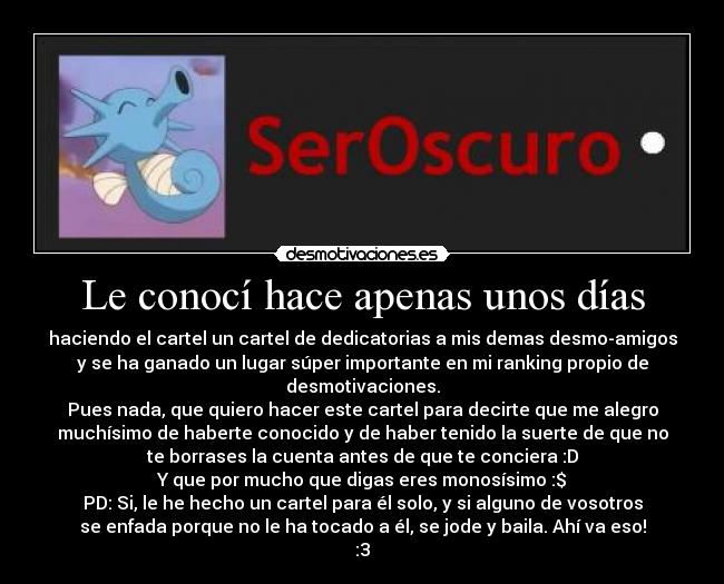 Le conocí hace apenas unos días -