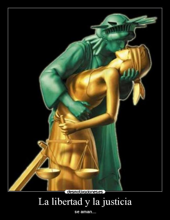 La libertad y la justicia - se aman....
