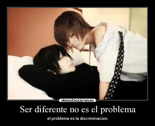 Ser diferente no es el problema - el problema es la discriminacion.