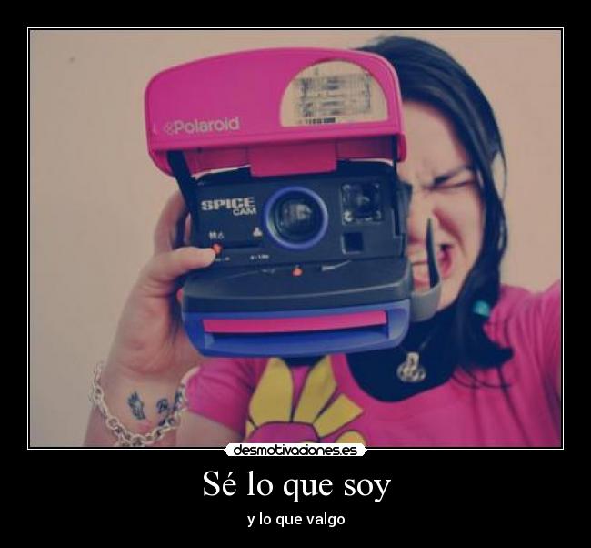 Sé lo que soy - y lo que valgo