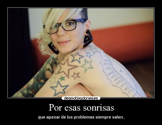 Por esas sonrisas - que apesar de los problemas siempre salen..