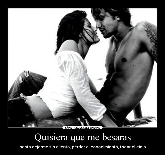 Quisiera que me besaras - 