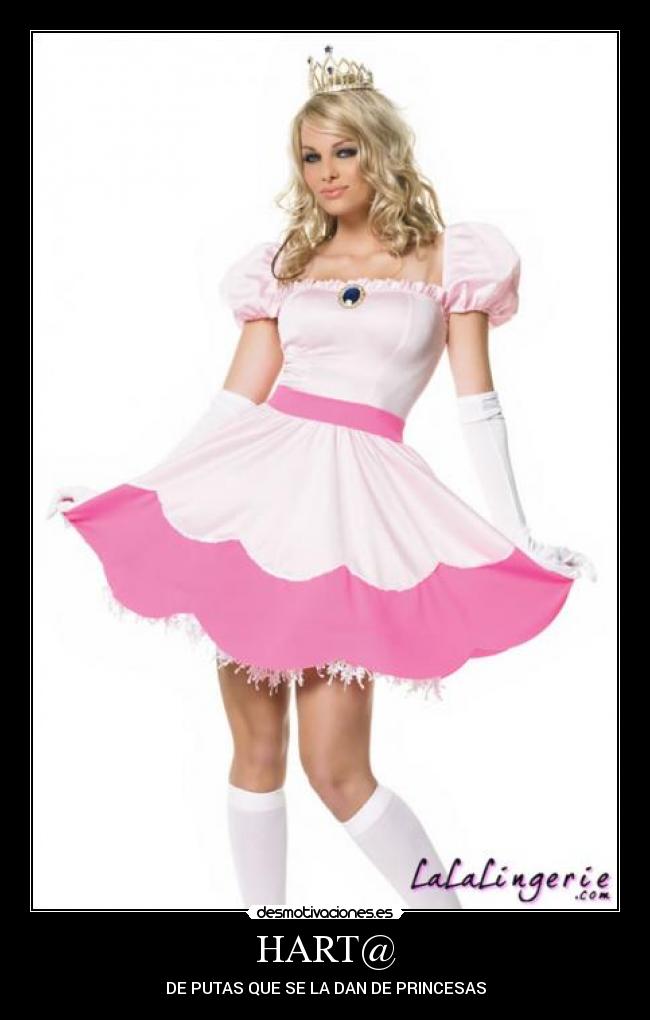 HART@ - DE PUTAS QUE SE LA DAN DE PRINCESAS