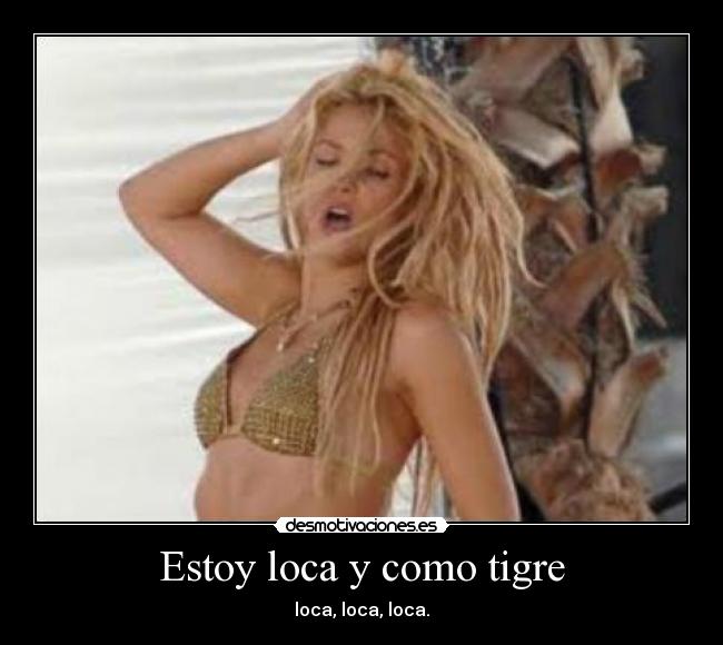 Estoy loca y como tigre - 