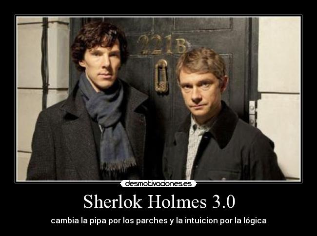 Sherlok Holmes 3.0 - cambia la pipa por los parches y la intuicion por la lógica
