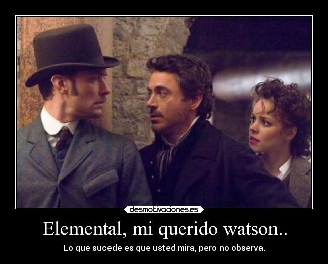 Elemental, mi querido watson.. -