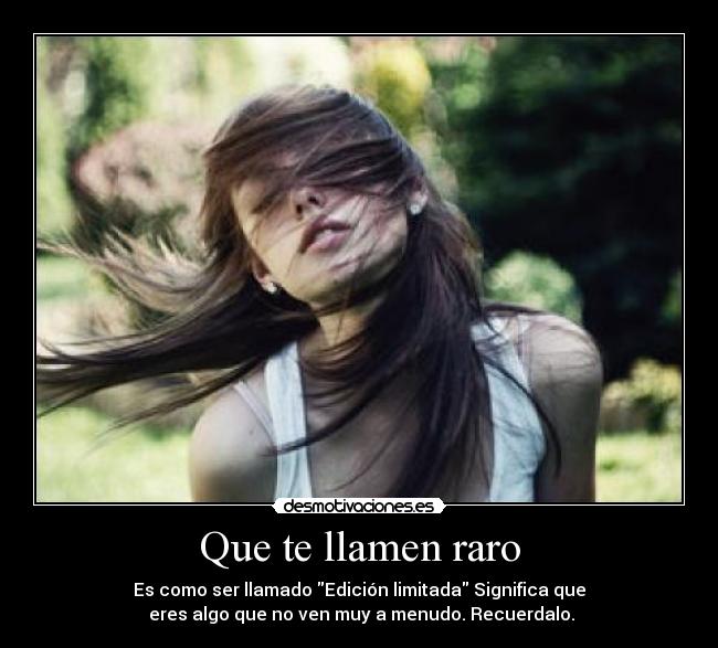 Que te llamen raro - 