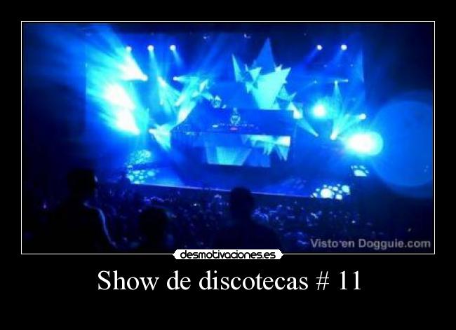 Show de discotecas # 11 - 