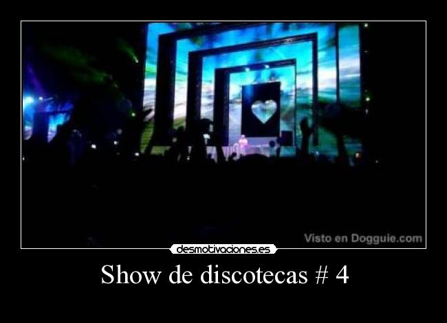 Show de discotecas # 4 - 