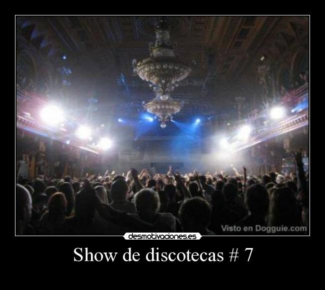 Show de discotecas # 7 - 