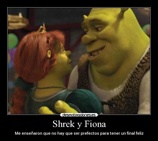 Shrek y Fiona - Me enseñaron que no hay que ser prefectos para tener un final feliz