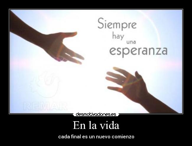 En la vida - cada final es un nuevo comienzo