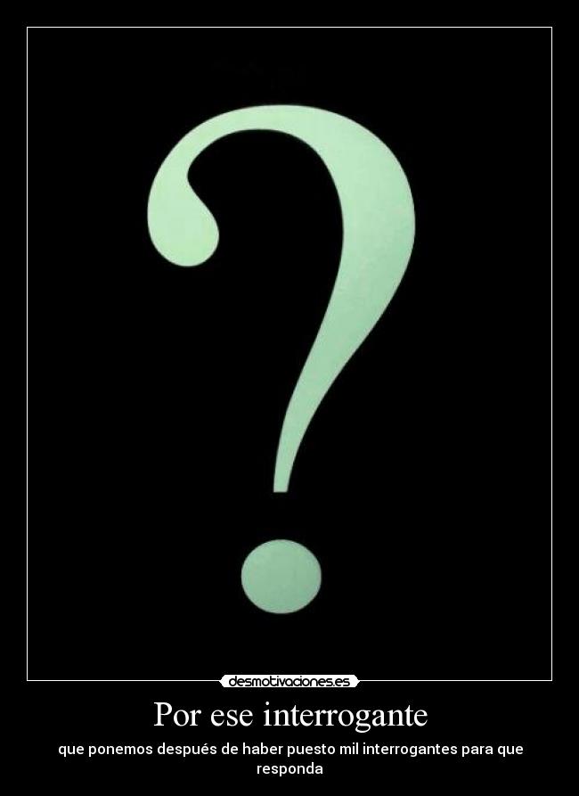 carteles interrogante pregunta desmotivaciones
