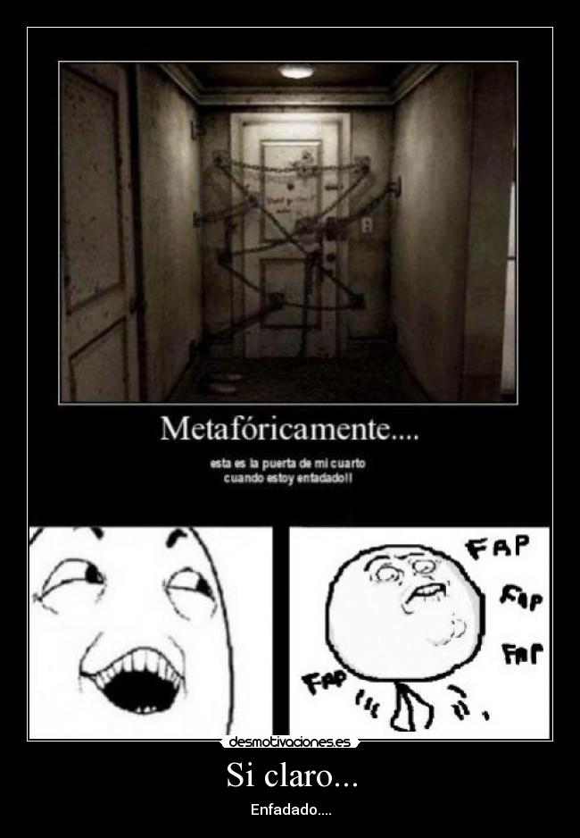 Si claro... - Enfadado....