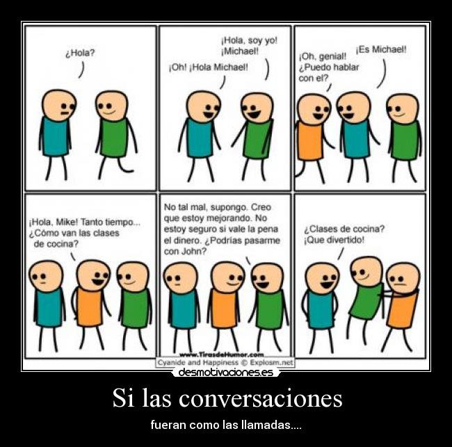 Si las conversaciones - fueran como las llamadas....