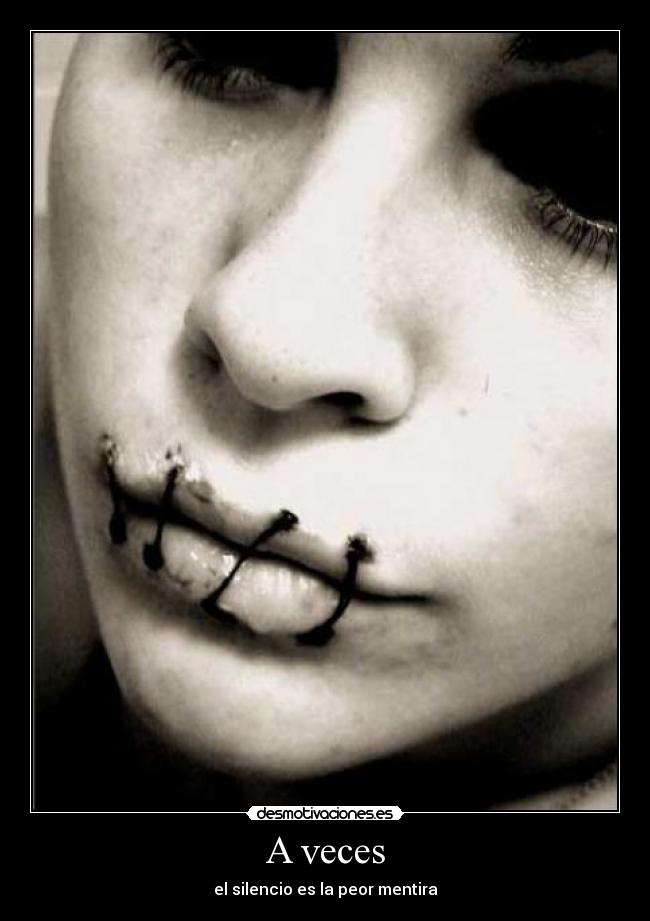 A veces - el silencio es la peor mentira