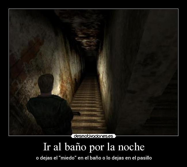 Ir al baño por la noche - o dejas el miedo en el baño o lo dejas en el pasillo
