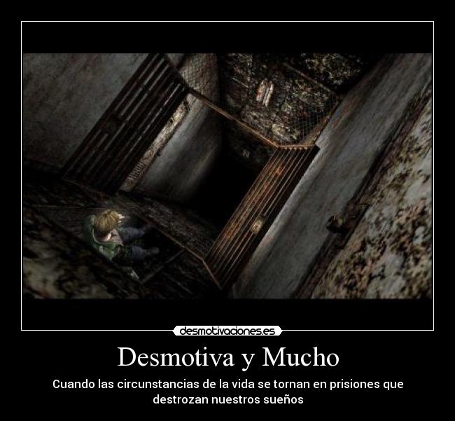 Desmotiva y Mucho - Cuando las circunstancias de la vida se tornan en prisiones que
destrozan nuestros sueños
