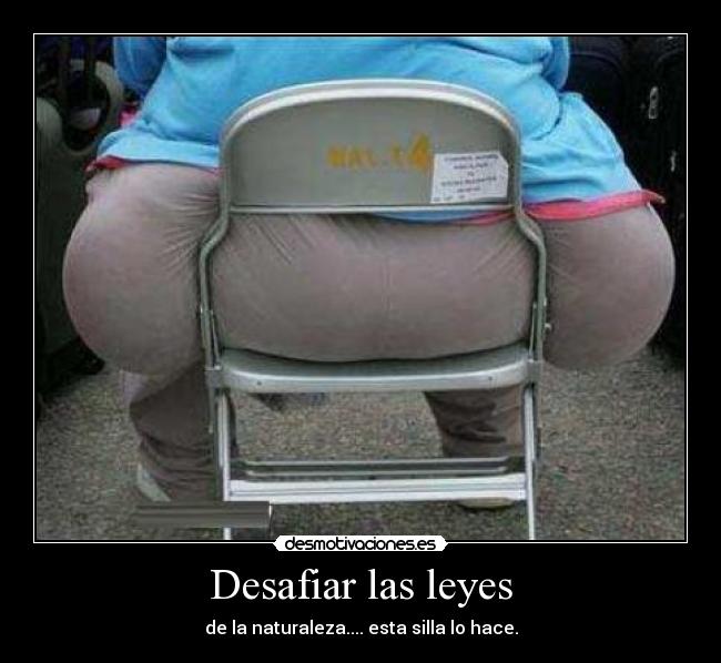 Desafiar las leyes - de la naturaleza.... esta silla lo hace.