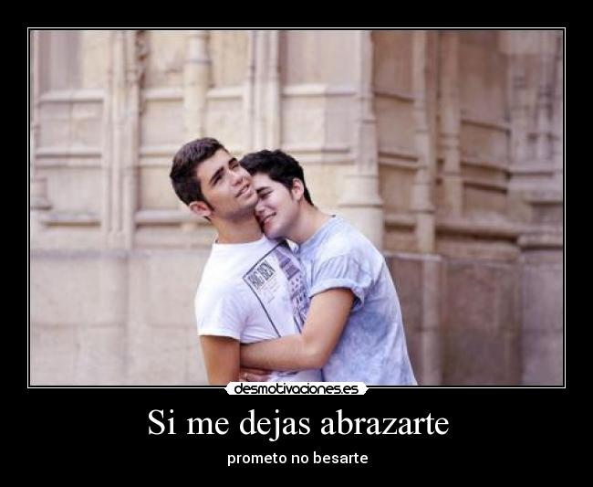 Si me dejas abrazarte -
