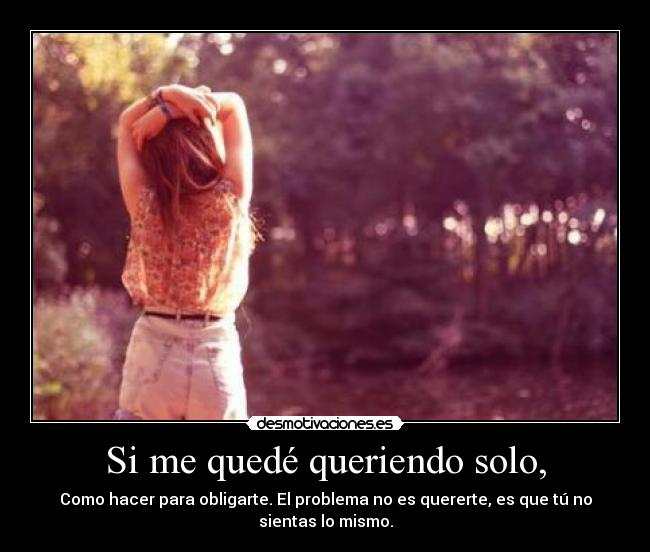 Si me quedé queriendo solo, - 