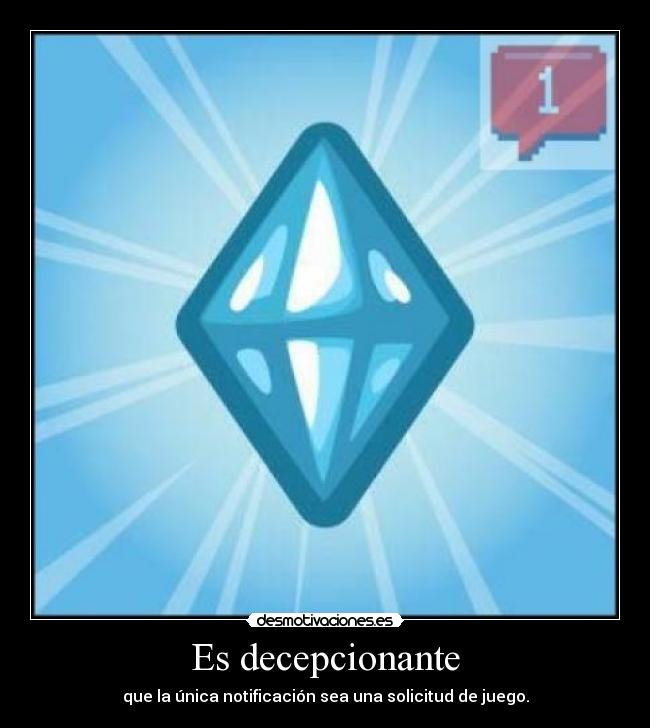 Es decepcionante - que la única notificación sea una solicitud de juego.