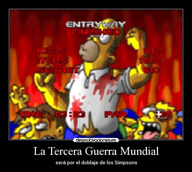 La Tercera Guerra Mundial - será por el doblaje de los Simpsons