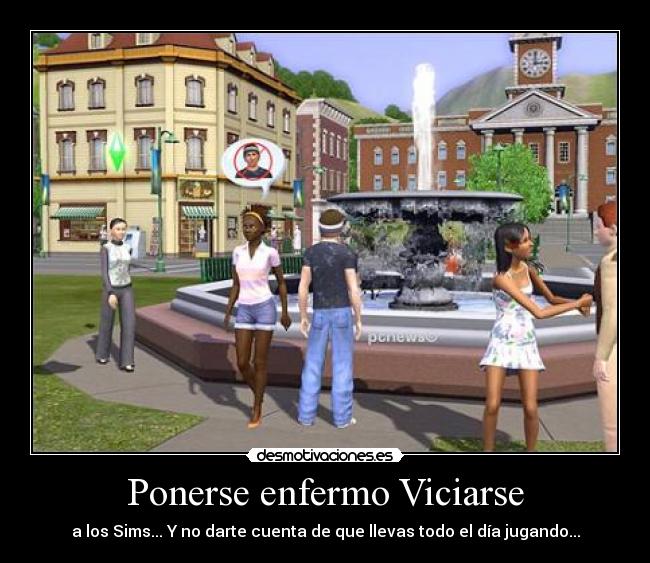 Ponerse enfermo Viciarse - 