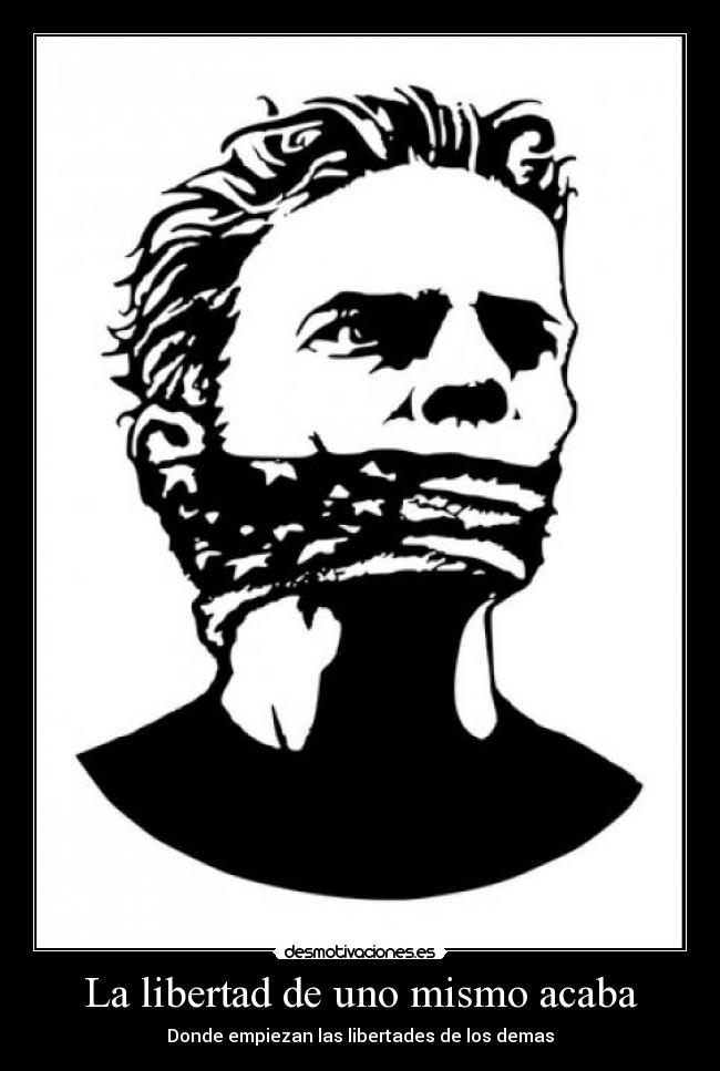La libertad de uno mismo acaba -