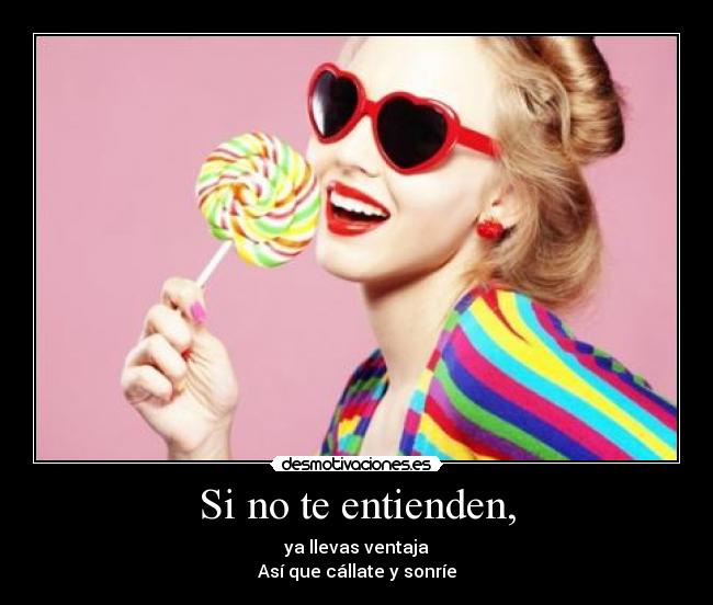 Si no te entienden, -