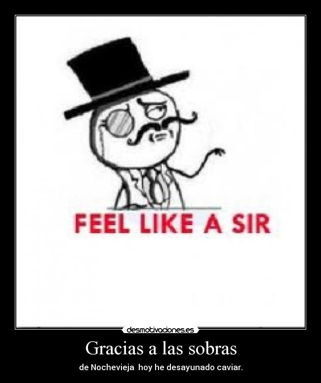 Gracias a las sobras - de Nochevieja hoy he desayunado caviar.