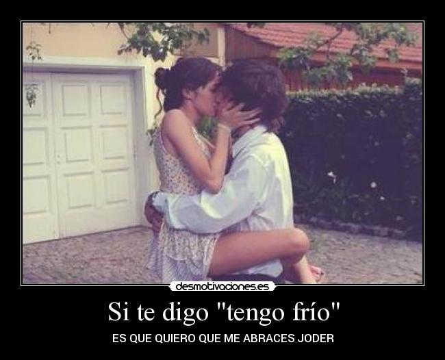 Si te digo tengo frío - 