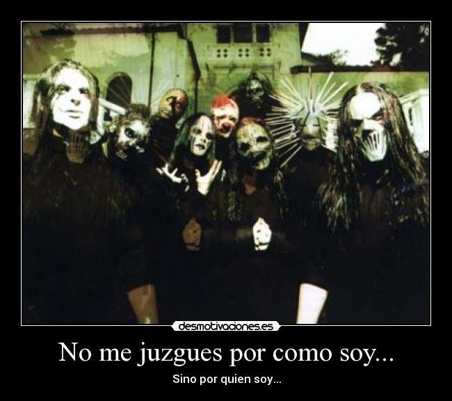 No me juzgues por como soy... - 