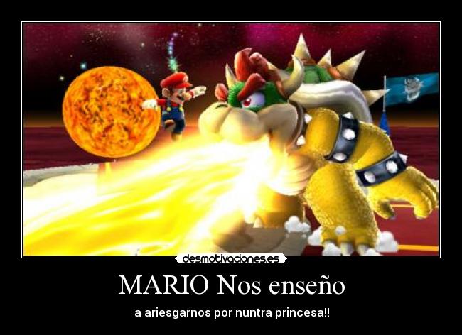 MARIO Nos enseño - a ariesgarnos por nuntra princesa!!