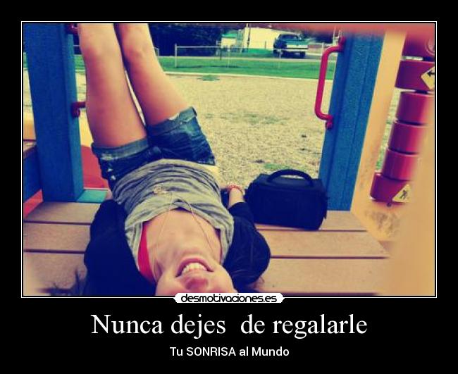 Nunca dejes de regalarle -