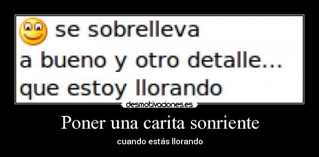 carteles llorar carita sonriente smile detalle dreamer6 desmotivaciones