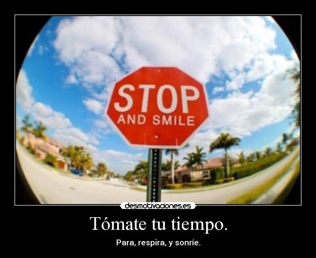 Tómate tu tiempo. - 