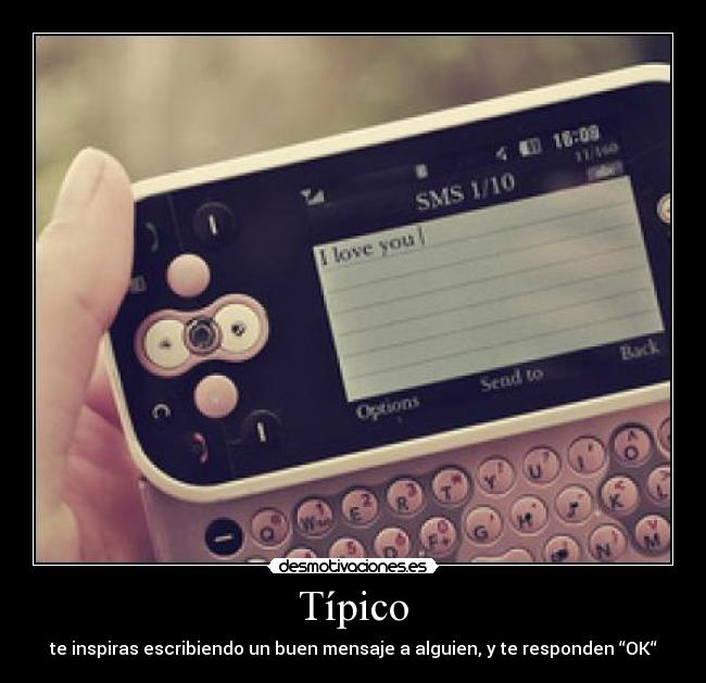 Típico - te inspiras escribiendo un buen mensaje a alguien, y te responden “OK“