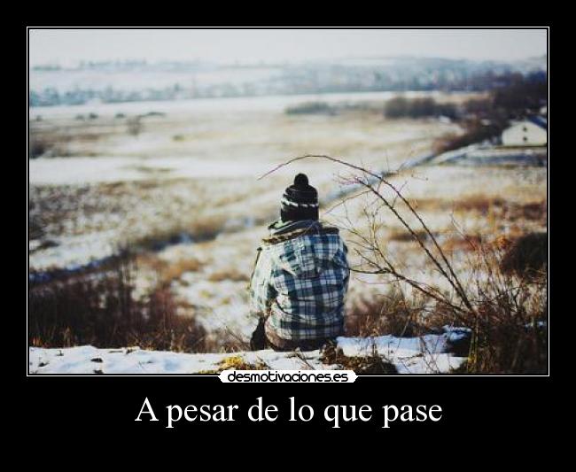 A pesar de lo que pase -