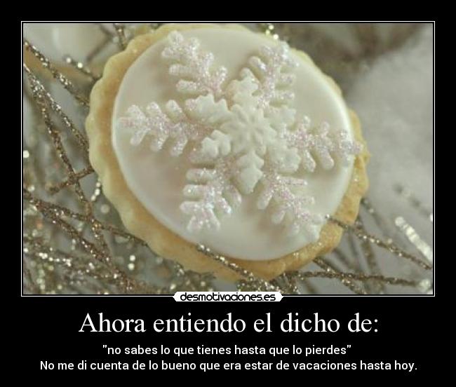 Ahora entiendo el dicho de: - 