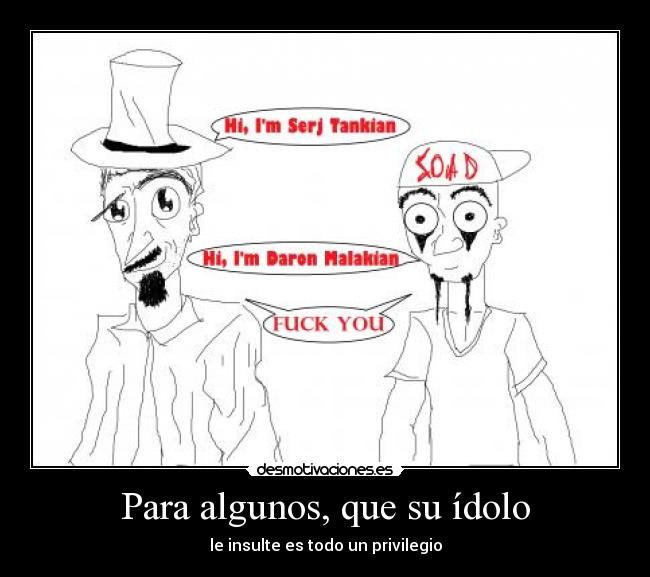 Para algunos, que su ídolo -